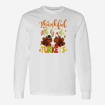 Thankful For My Fourth Grade Turkeys 4th Grade Teacher Long Sleeve T-Shirt - Seseable