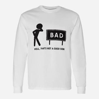 Thats Not A Good Sign Dad Joke Father Grandpa Daddy Fathers Day Bad Pun Long Sleeve T-Shirt - Seseable