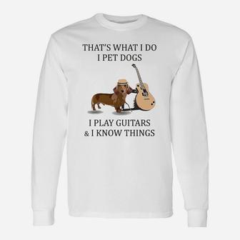 Thats What I Do I Pet Dogs Dachshund Guitar Long Sleeve T-Shirt - Seseable