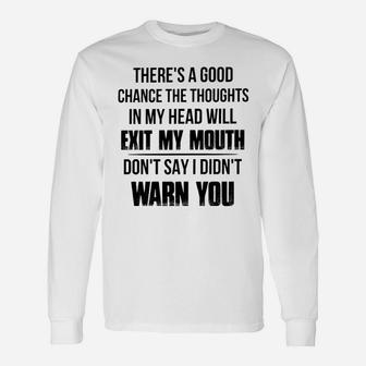 The Thoughts In My Head Will Exit My Mouth Long Sleeve T-Shirt - Seseable