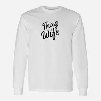 Thug Wife Pun For Wife From Husband Dad Joke Premium Long Sleeve T-Shirt - Seseable