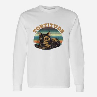 Tortitude Cat Torties Are Tortoiseshell Kitty Long Sleeve T-Shirt - Seseable