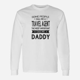 Travel Agent The Most Important Call Me Daddy Dad Men Long Sleeve T-Shirt - Seseable
