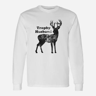 Trophy Husband Hunting Buck Deer Fathers Day Long Sleeve T-Shirt - Seseable