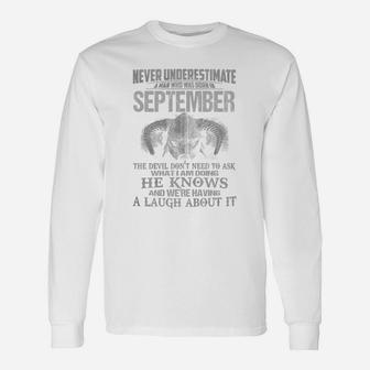 Never Underestimate A Man Who Was Born In September Long Sleeve T-Shirt - Seseable