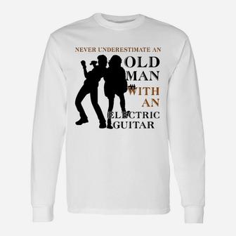 Never Underestimate An Old Man With An Electric Guitar Long Sleeve T-Shirt - Seseable