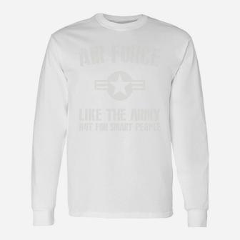 Us Air Force Like The Army But For Smart People Long Sleeve T-Shirt - Seseable