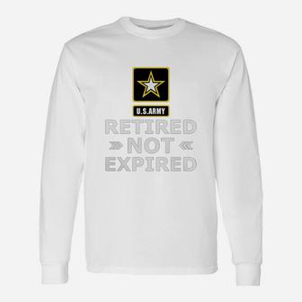 Us Army Retired Not Expired Long Sleeve T-Shirt - Seseable