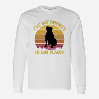 Vintage Bullmastiff I Have Got Friends In Low Places Dog Lovers Long Sleeve T-Shirt - Seseable