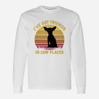 Vintage Chihuahua I Have Got Friends In Low Places Dog Lovers Long Sleeve T-Shirt - Seseable