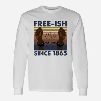 Vintage Juneteenth Free Ish Since 1865 Long Sleeve T-Shirt - Seseable