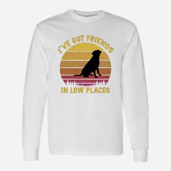 Vintage Labrador Retriever I Have Got Friends In Low Places Dog Lovers Long Sleeve T-Shirt - Seseable