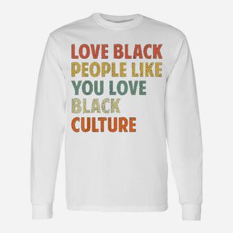 Vintage Love Black People Like You Love Black Culture Long Sleeve T-Shirt - Seseable