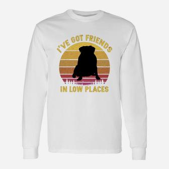 Vintage Pug I Have Got Friends In Low Places Dog Lovers Long Sleeve T-Shirt - Seseable