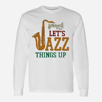 Vitome Jazz Lets Jazz Things Up Saxophone Jazz Long Sleeve T-Shirt - Seseable