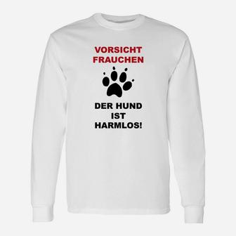 Vorsicht Frauchen Der Hund Ist Harmlos Lustig Langarmshirts - Seseable