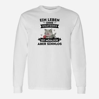 Weißes Langarmshirts Leben ohne Katzen möglich, aber sinnlos, Lustiges Katzen-Spruch Langarmshirts - Seseable