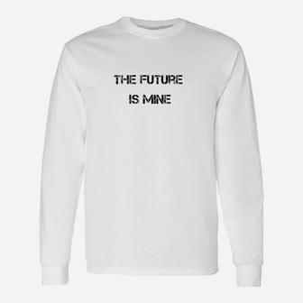 Weißes Unisex Langarmshirts The Future Is Mine, Inspirierendes Motto-Tee - Seseable