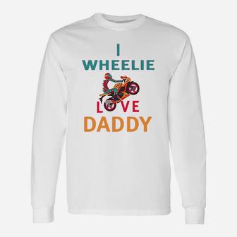 I Wheelie Love Daddy Dad Day Motorcycle Bike Long Sleeve T-Shirt - Seseable