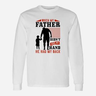 When My Father Didn t, best christmas gifts for dad Long Sleeve T-Shirt - Seseable