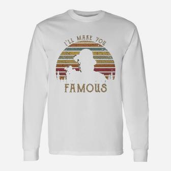 I Will Make You Famous Vintage Long Sleeve T-Shirt - Seseable