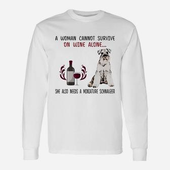 A Woman Cannot Survive On Wine Alone She Also Needs A Miniature Schnauzer Dog Long Sleeve T-Shirt - Seseable