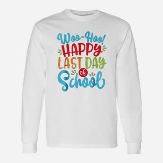 Woo Hoo Happy Last Day Of School Fun Teacher Student Long Sleeve T-Shirt - Seseable