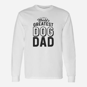 Worlds Greatest Dog Dad Animal Lover Long Sleeve T-Shirt - Seseable