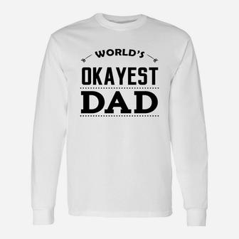 Worlds Okayest Dad Long Sleeve T-Shirt - Seseable