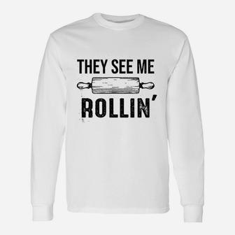 They See Me Rolling Love Baking Rolling Pin Bakers Long Sleeve T-Shirt - Seseable