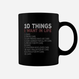10 Things I Want In My Life Cars More Cars Car Coffee Mug - Seseable