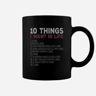 10 Things I Want In My Life Cars More Cars Coffee Mug - Seseable