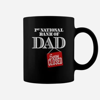 1st National Bank Of Dad Sorry Closed Shirt Coffee Mug - Seseable