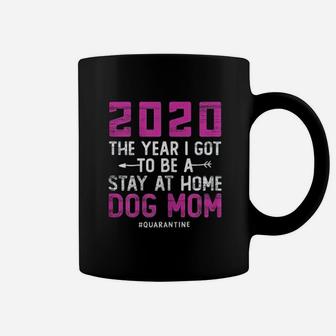 2020 The Year I Got To Be A Stay At Home Dog Mom Coffee Mug - Seseable