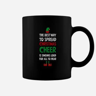 Spread Christmas Cheer Is Singing Loud Coffee Mug