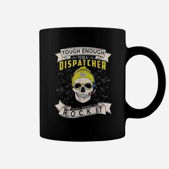 911 Dispatcher Tough Enough To Be A Dispatcher Coffee Mug - Seseable