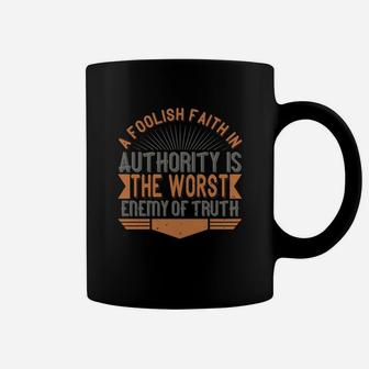 A Foolish Faith In Authority Is The Worst Enemy Of Truth Coffee Mug - Seseable