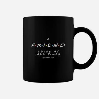 A Friend Loves At All Times, best friend birthday gifts, birthday gifts for friend, friend christmas gifts Coffee Mug - Seseable