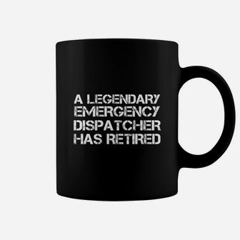 A Legendary Emergency Dispatcher Has Retired T-shirt Gift Coffee Mug - Seseable