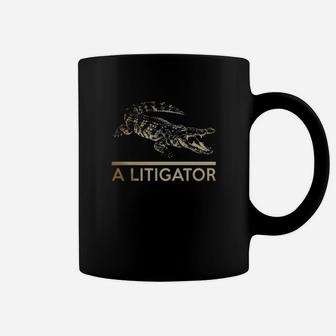A Litigator T-shirt Law Funny Legal Attorney Lawyer Coffee Mug
