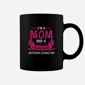 A Mom And Paralegal Nothing Scares Me Coffee Mug - Seseable