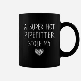 A Super Hot Pipefitter Stole My Heart Girlfriend Wife Gift Coffee Mug - Seseable