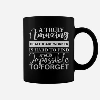 A Truly Amazing Healthcare Worker Is Hard To Find Coffee Mug - Seseable
