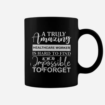 A Truly Amazing Healthcare Worker Is Hard To Find Coffee Mug - Seseable
