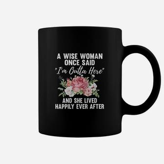 A Wise Woman Once Said I Am Outta Here Funny Retirement Gift Coffee Mug - Seseable