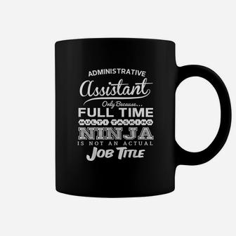 Administrative Assistant Full Time Coworker Gift Coffee Mug - Seseable