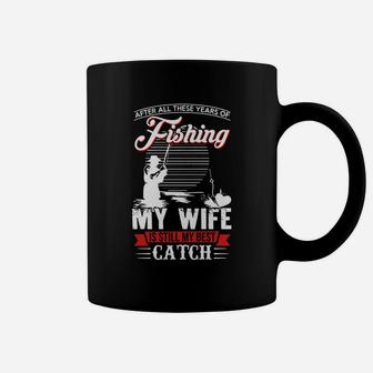 After All These Years Of Fishing My Wife Is Still My Best Catch Shirt, Hoodie, Sweater, Longsleeve T-shirt Coffee Mug - Seseable