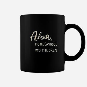 Alexa Homeschool My Children Mom Teacher Parent School Kid Coffee Mug - Seseable