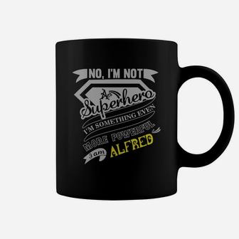 Alfred I'm Not Superhero More Powerful I Am Alfred Name Gifts T Shirt Coffee Mug - Seseable