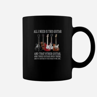 All I Need Is This Guitar True Story About Guitarists Coffee Mug - Seseable
